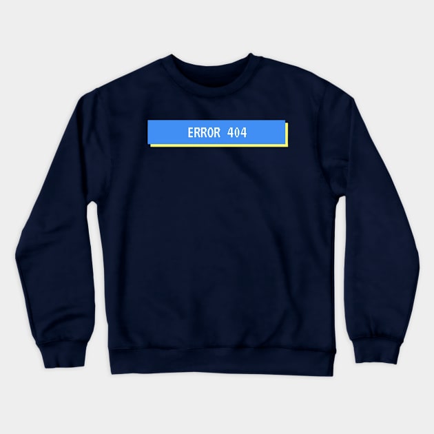 Error 404 Crewneck Sweatshirt by boldstuffshop